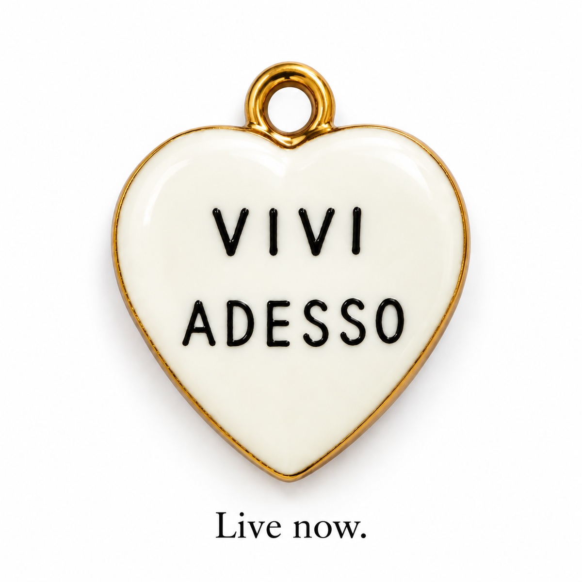 VIVI ADESSO — “Live Now” Italian Heart Charm