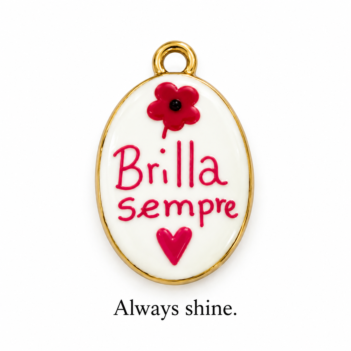BRILLA SEMPRE — “Always Shine” Italian Charm