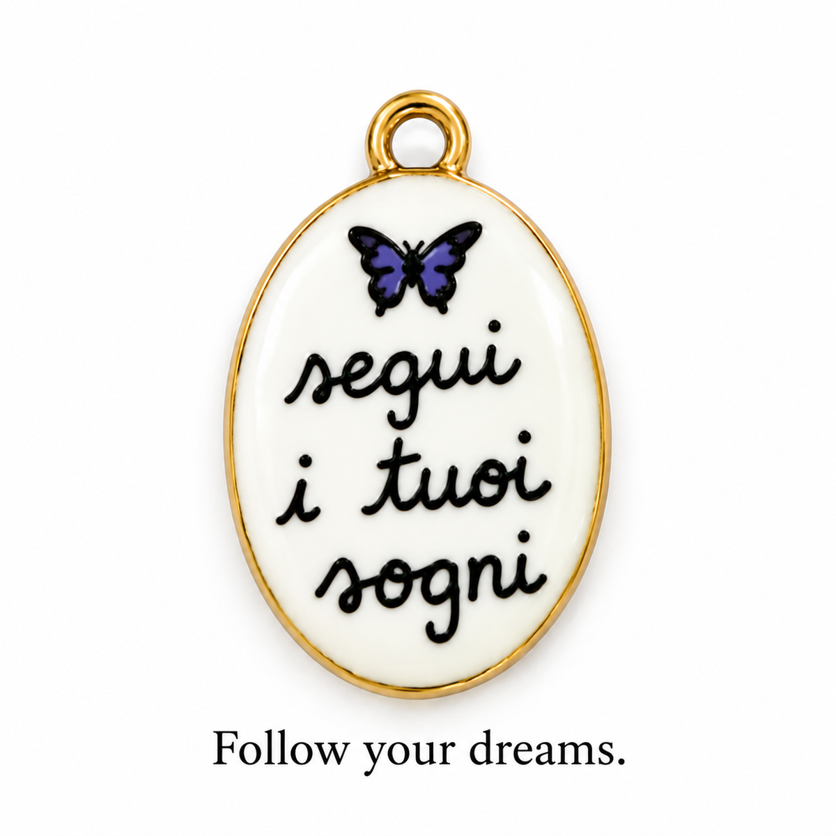 SEGUI I TUOI SOGNI — “Follow Your Dreams” Italian Charm