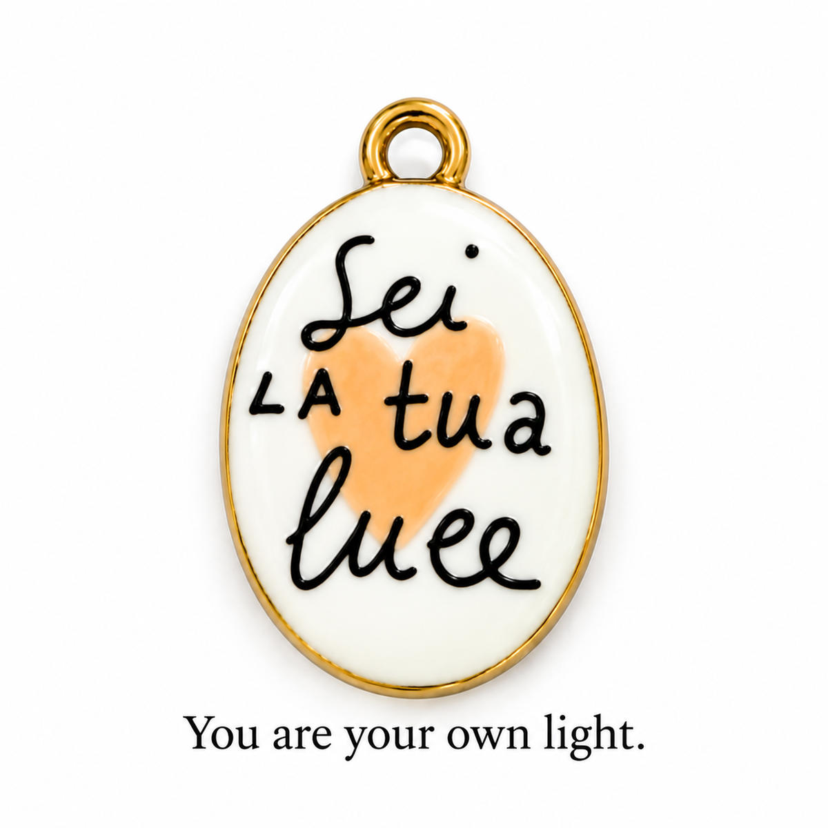 SEI LA TUA LUCE — “You Are Your Own Light” Italian Charm